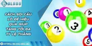 Cách soi cầu lô đề hiệu quả giúp tăng tối đa tỷ lệ thắng